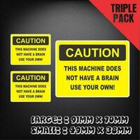 3X Caution This Machine Has No Brain Sticker