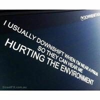 I Downshift Near Prius So They Can Hear Me Hurt The Environment! Sticker