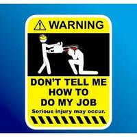 Don't Tell Me How To Do My Job Sticker