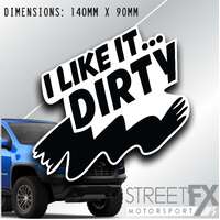 I like it Dirty Sticker Decal 4x4 4WD Camping Caravan Trade Aussie Adventure 