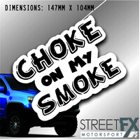 Choke On My Smoke Diesel Sticker Decal 4x4 4WD Camping Caravan Trade Aussie   