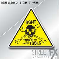 Don't Touch My F*cken Tools Triangle Sticker Workplace Tools Tradie Safety Funny