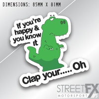 Happy and you know it clap your hands Sticker funny Dinosaur dino decal trex