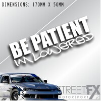 Be Patient I'm lowered Sticker Decal JDM Euro Stance coilovers dropped KDM Car