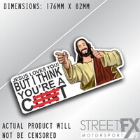 Jesus Loves you but I think you?re a C*nt C*nt Sticker Decal Funny Humour Bumper