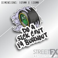 Do a Suck C#nt Ya Burnout Sticker Funny Decal Tyre Skid Hoon Illest Aussie WTF